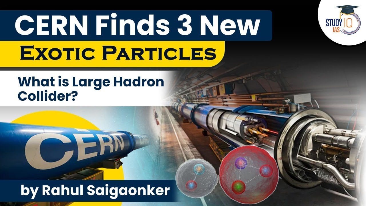 CERN finds three new quark combinations from Hadron Collider. What are quarks? | UPSC