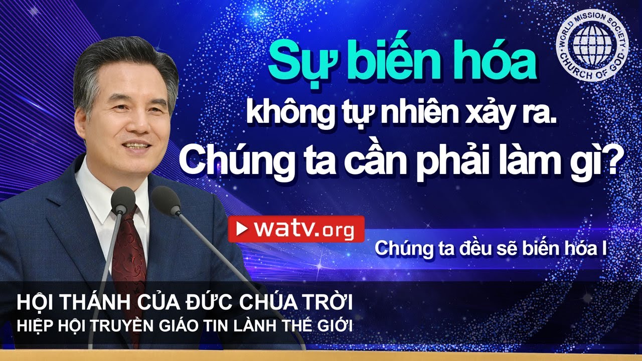 Chúng ta đều sẽ biến hóa | Hội Thánh của Đức Chúa Trời