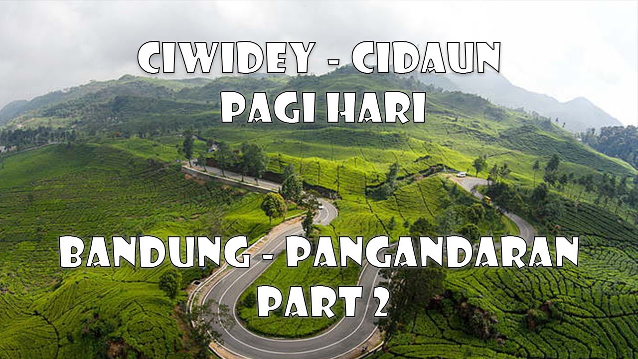 Ciwidey - Cidaun Pagi Hari | Bandung - Pangandaran Part 2 Via Cidaun | 22 Desember 2024