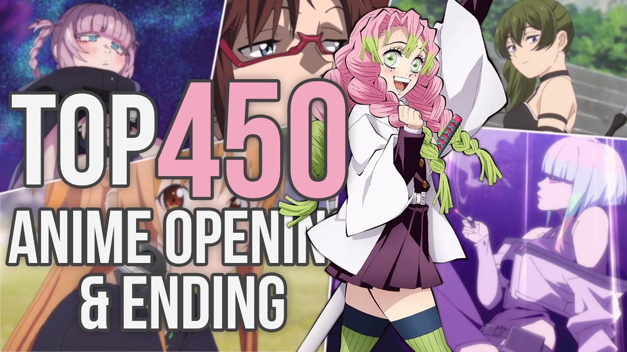 My Top 450 Anime Openings & Endings of All Time