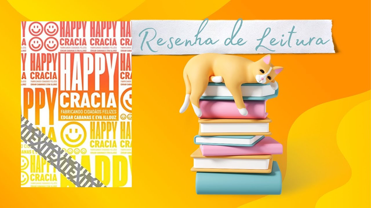 Happycracia: fabricando cidad&atilde;os felizes, de Edgar Cabanas e Eva Illouz