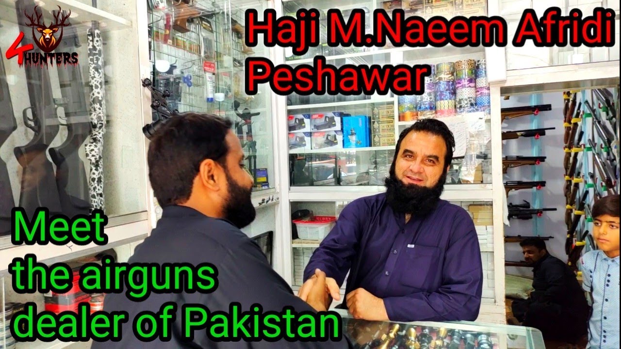 Meet the airguns dealer of Pakistan, Haji M.Naeem Afridi peshawar