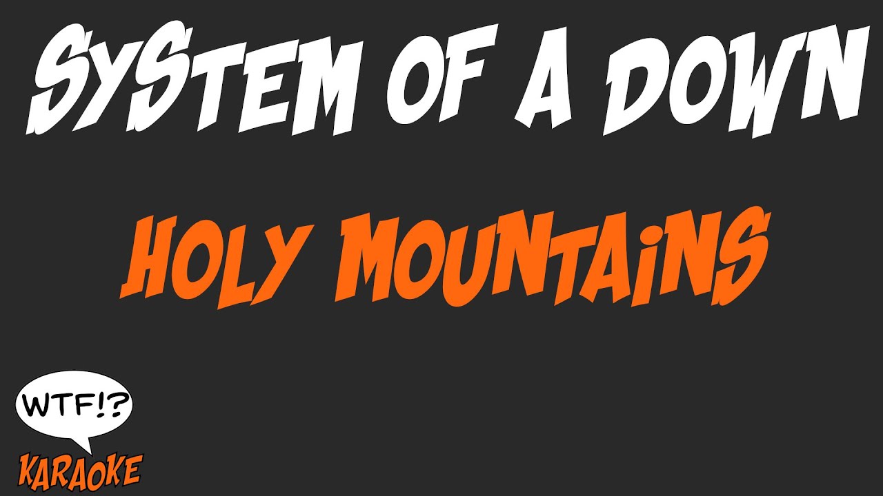 System of a Down - Holy Mountains - (WTF Karaone)
