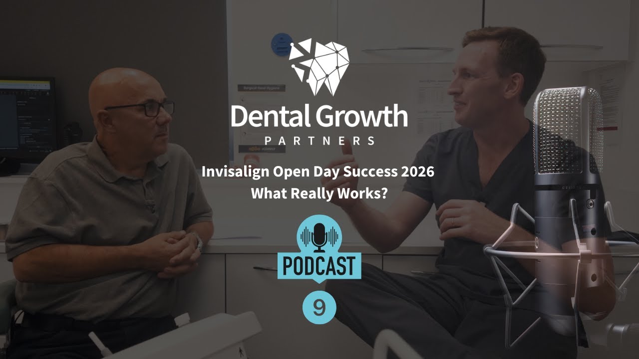Dental Growth Partners Podcast No9 - Invisalign Open Day Success 2026: What Really Works?