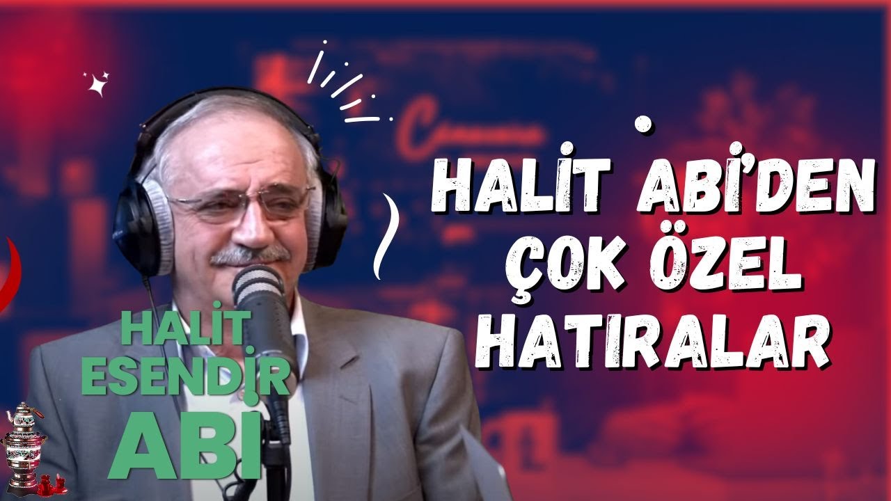 Halit Esendir abi birbirinden ilginç anılarını anlatıyor