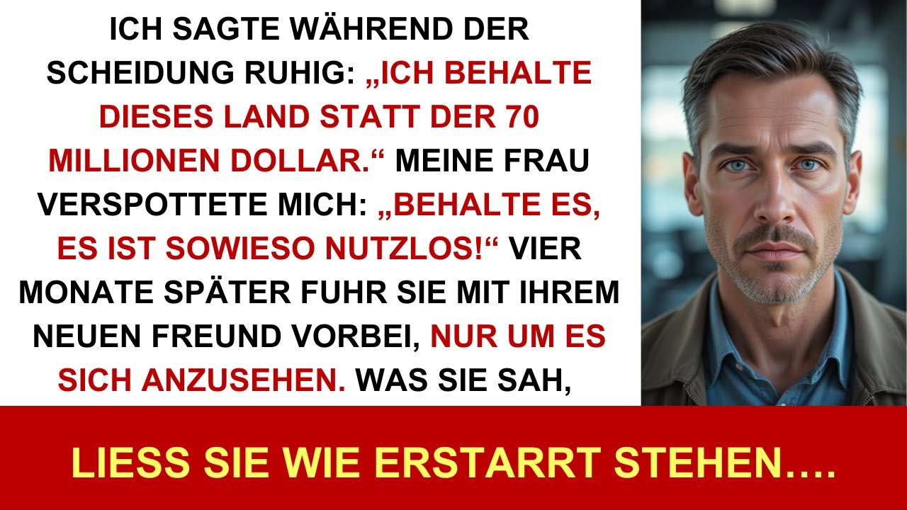 Ruhig sagte ich bei der Scheidung: „Ich nehme das Land statt der 70 Millionen.“ Meine Frau…
