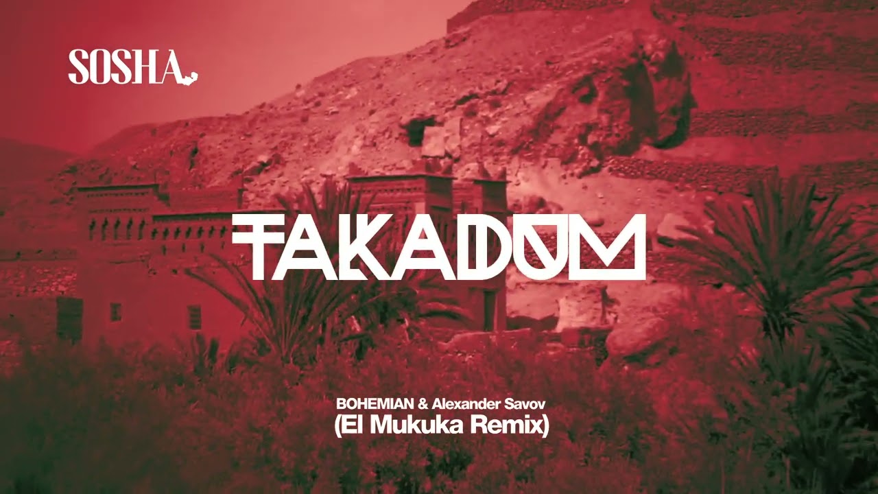 Bohemian & Alexander Savov - TAKADUM [El Mukuka Remix]