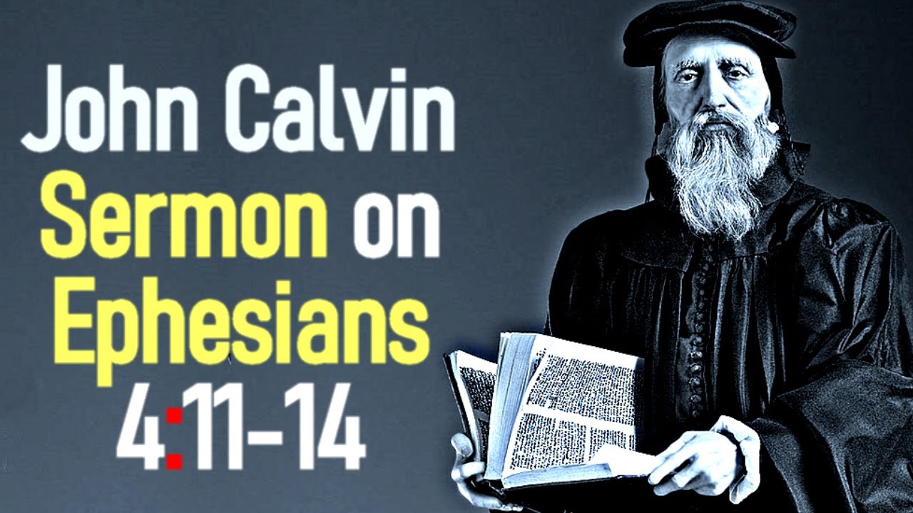 Sermons upon the Epistle of Saint Paul to the Ephesians 4:11-14 - John Calvin