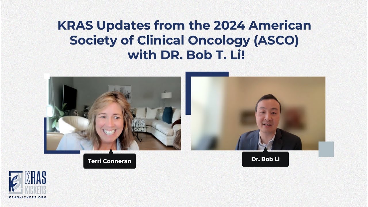 KRAS Cancer Updates from ASCO 2024 with Dr. Bob Li, Sloan Kettering and Terri Conneran, KRAS Kickers