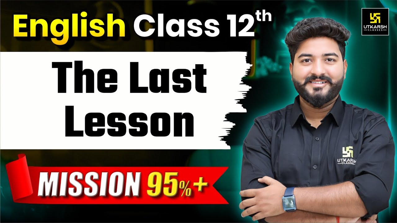 The Last Lesson Class 12 | Class 12th English Chapter 1 | The Last Lesson Full Chapter | Mohit Sir