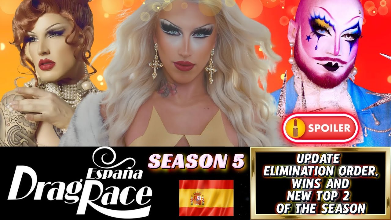 DRAG RACE ESPAÑA 🇪🇸👑 СЕЗОН 5 - ‼️🔥 СПОЙЛЕРЫ ОБНОВЛЕНИЯ 🔥 ‼️ПОРЯДОК ВЫБЫВАНИЯ И ДВОЕ ЛУЧШИХ СЕЗОНА✨👑