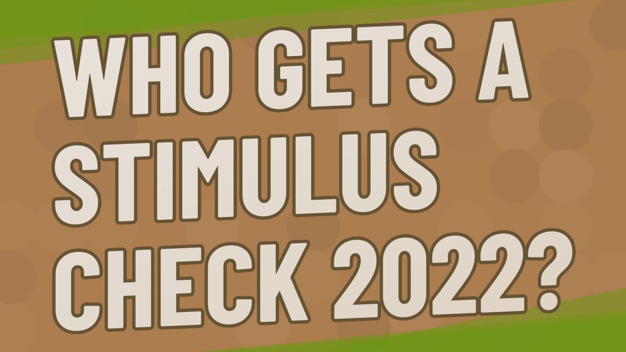 Who gets a stimulus check 2022?