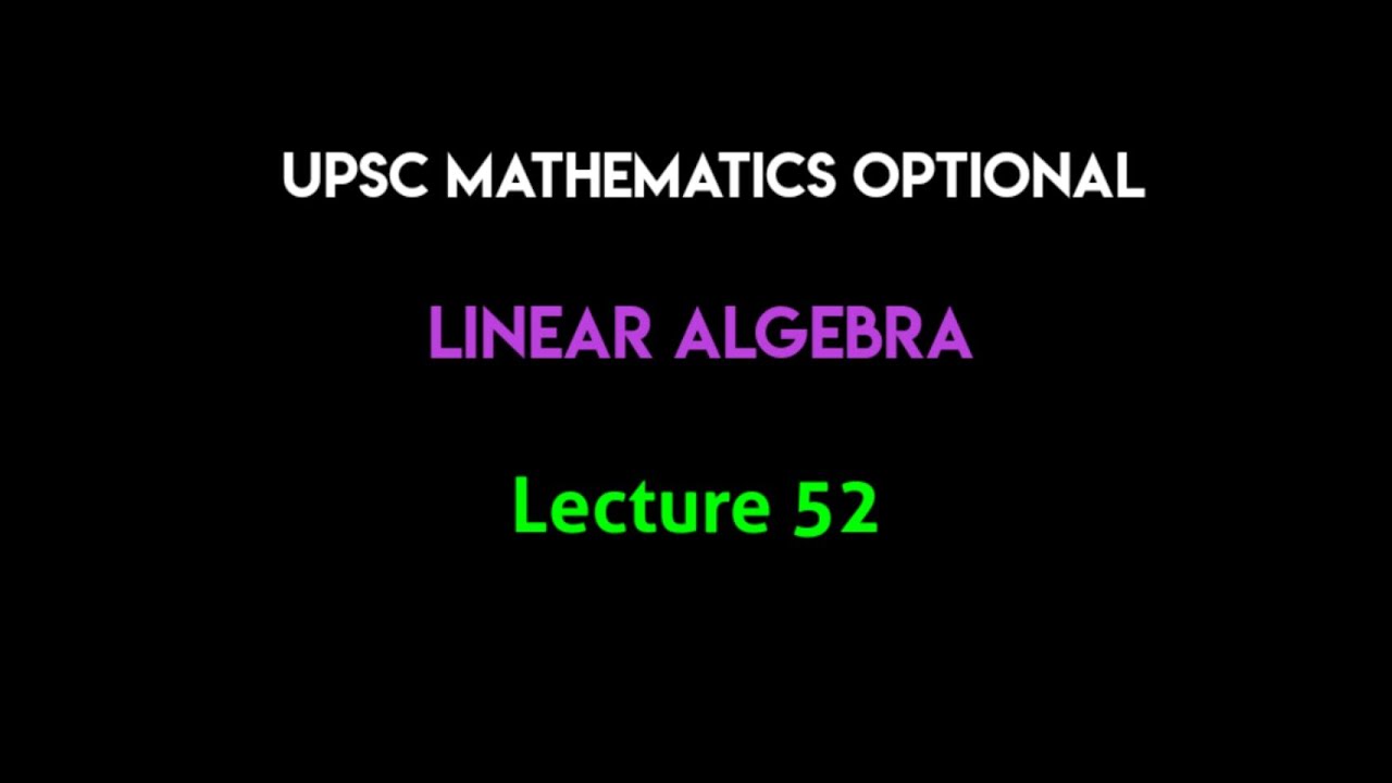 UPSC Mathematics Optional (in Hindi) | Linear Algebra | Lecture 52