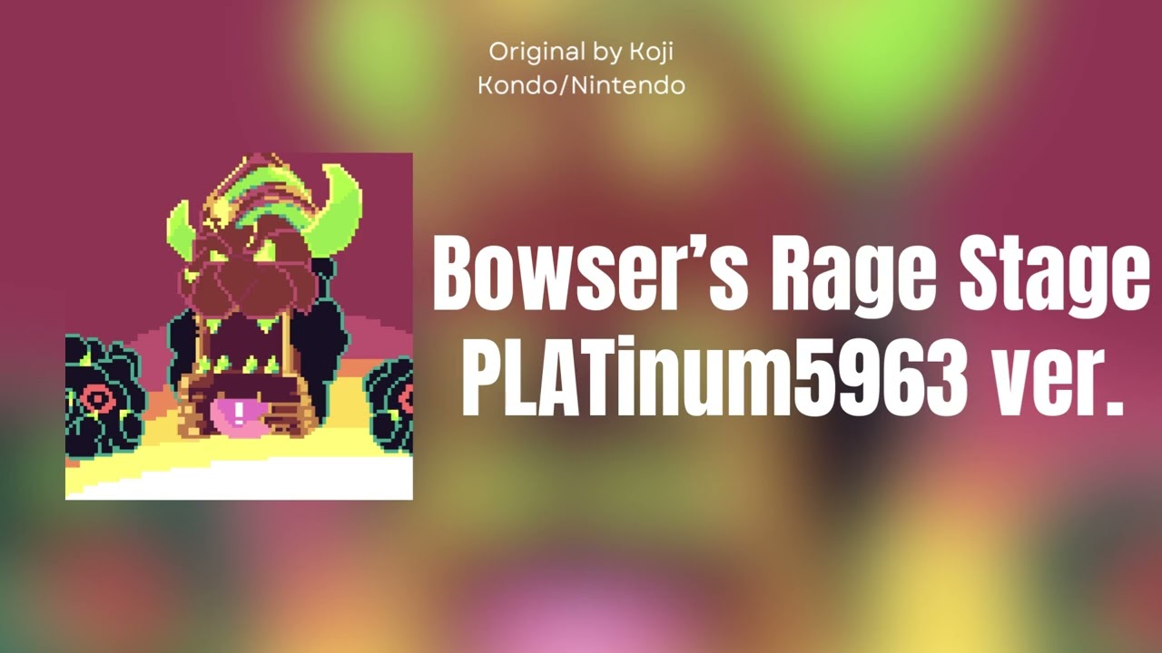 Bowser's Rage Stage (PLATinum5963 Remix)