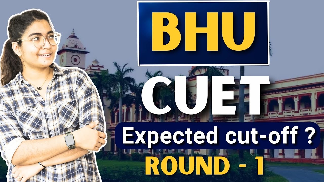 BHU Expected cutoff Round 1 | CUET 2023 counselling 🔥