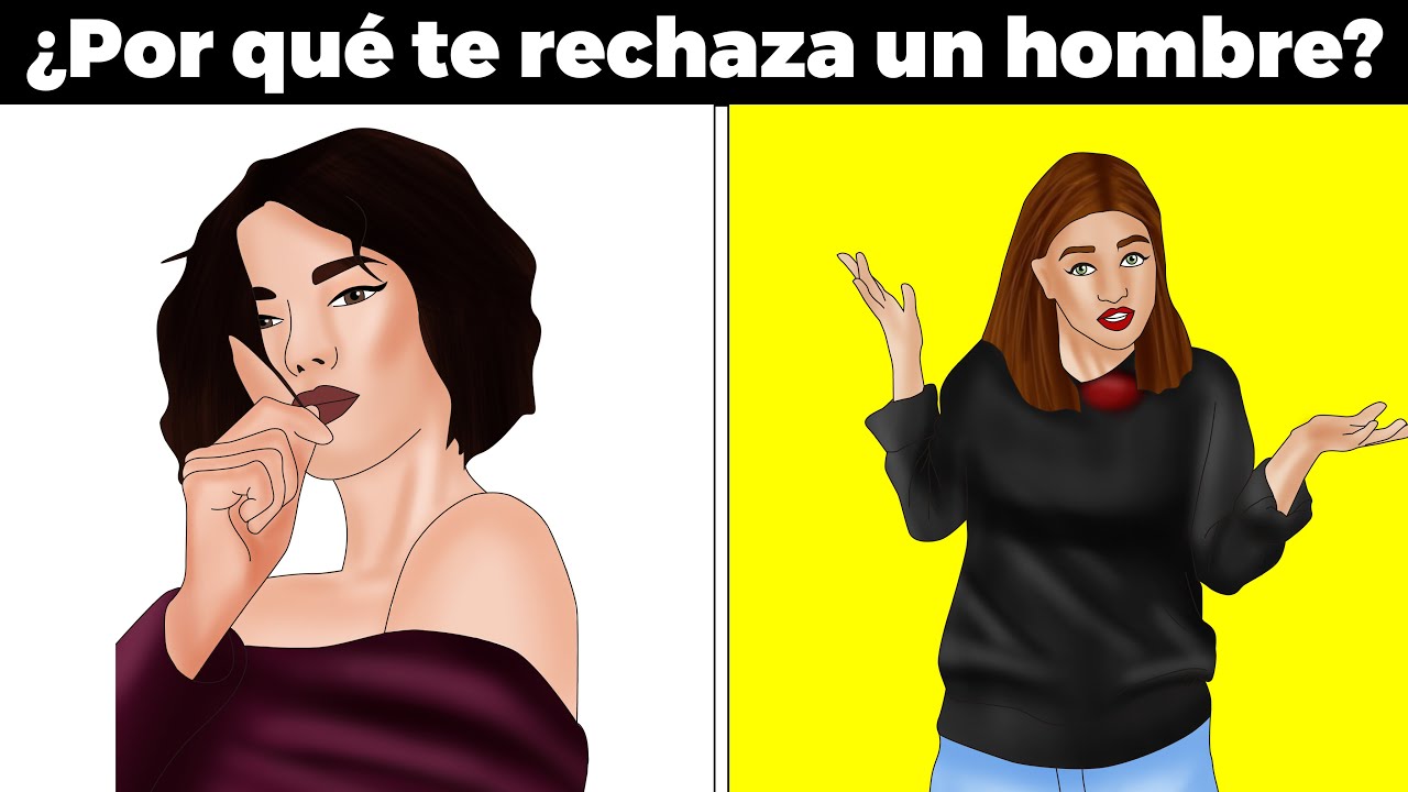 15 razones por los cuáles LOS HOMBRES RECHAZAN A UNA MUJER. Si no tienes novio aquí sabrás porque.