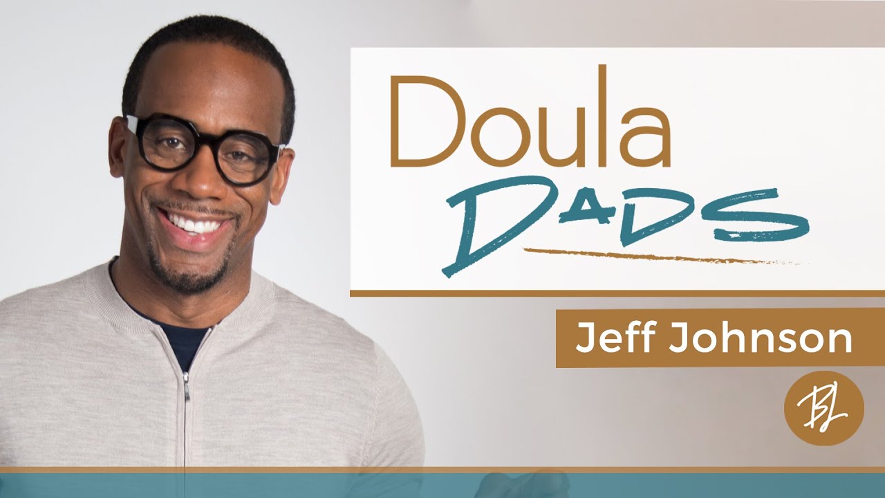 My Duties While Delivering My Son | Jeff Johnson | Doula Dads | S1 E4