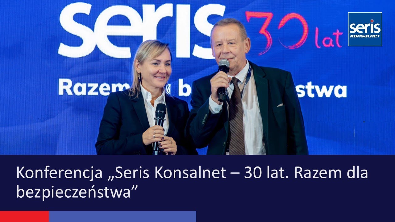Konferencja &bdquo;Seris Konsalnet - 30 lat. Razem dla bezpieczeństwa&rdquo;
