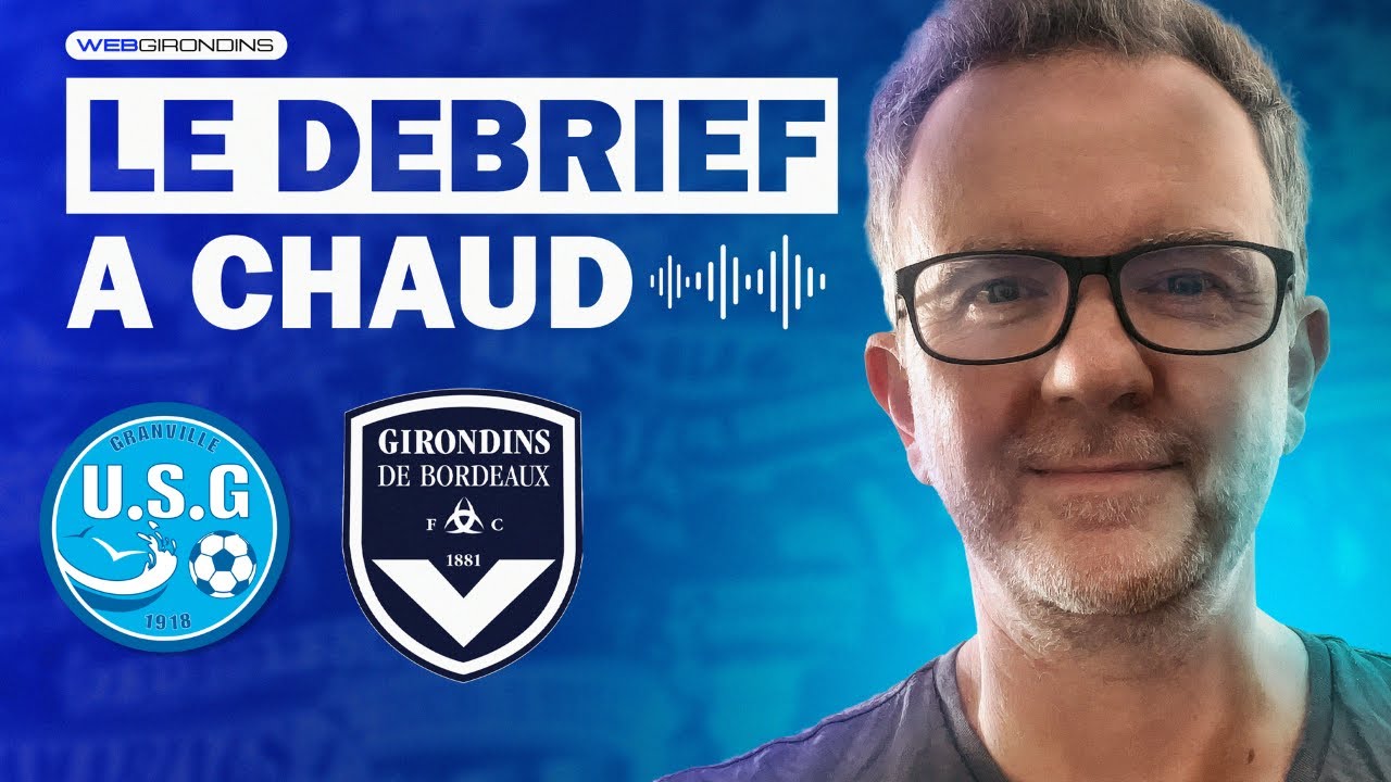 Le Débrief à Chaud de Granville-Girondins de Bordeaux, 16e journée de National 2