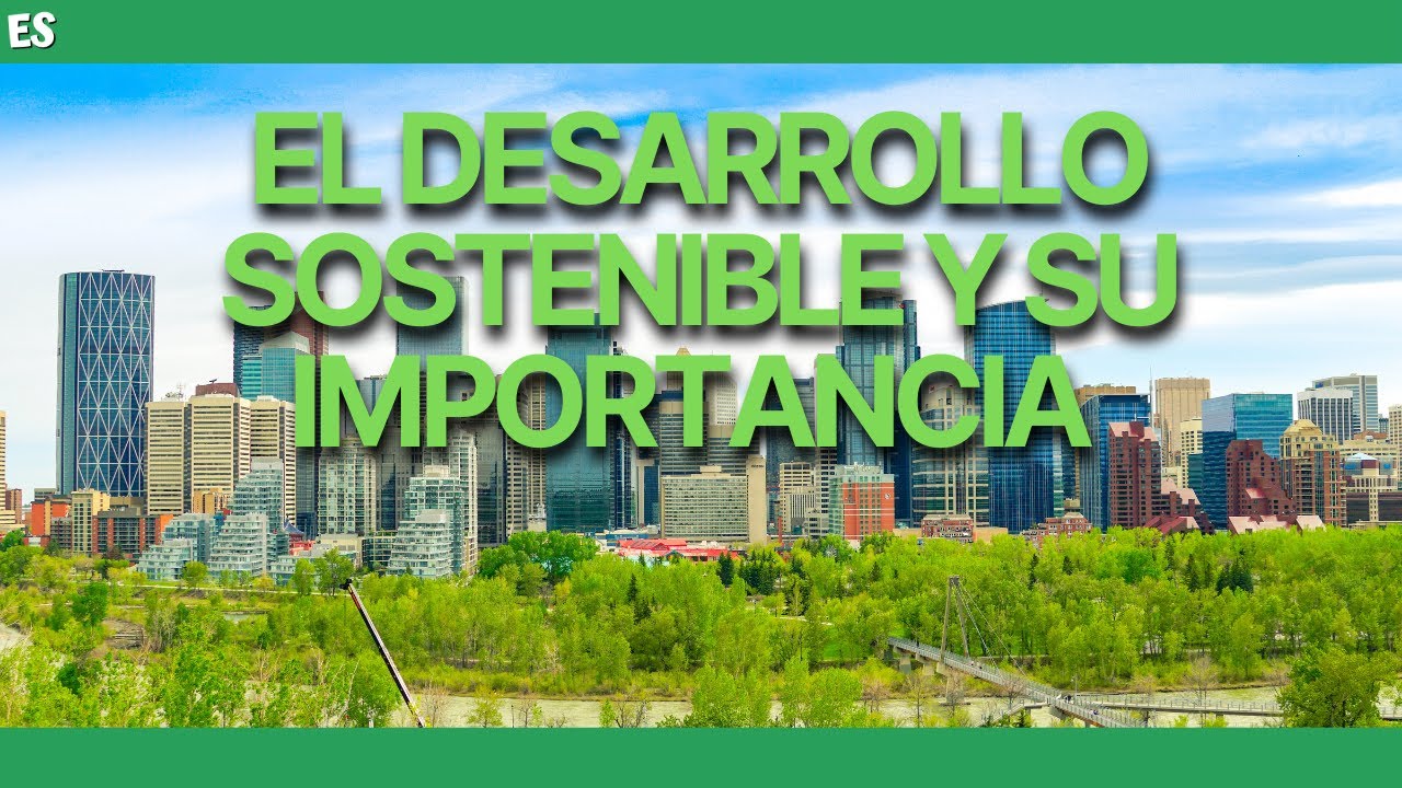 ¿Qué es el DESARROLLO SOSTENIBLE y porque es IMPORTANTE? ✅ (VIDEO EDUCATIVO)