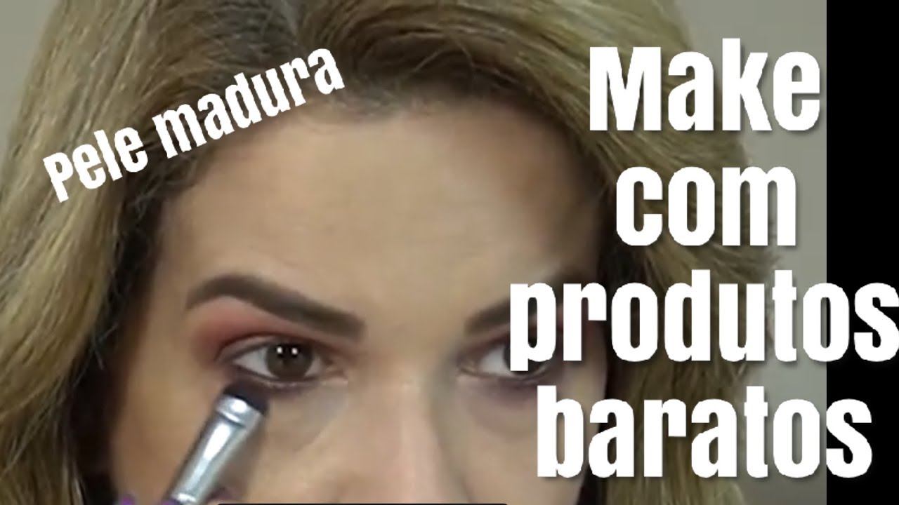 MAKE COM PRODUTO BOM E BARATO - PELE MADURA