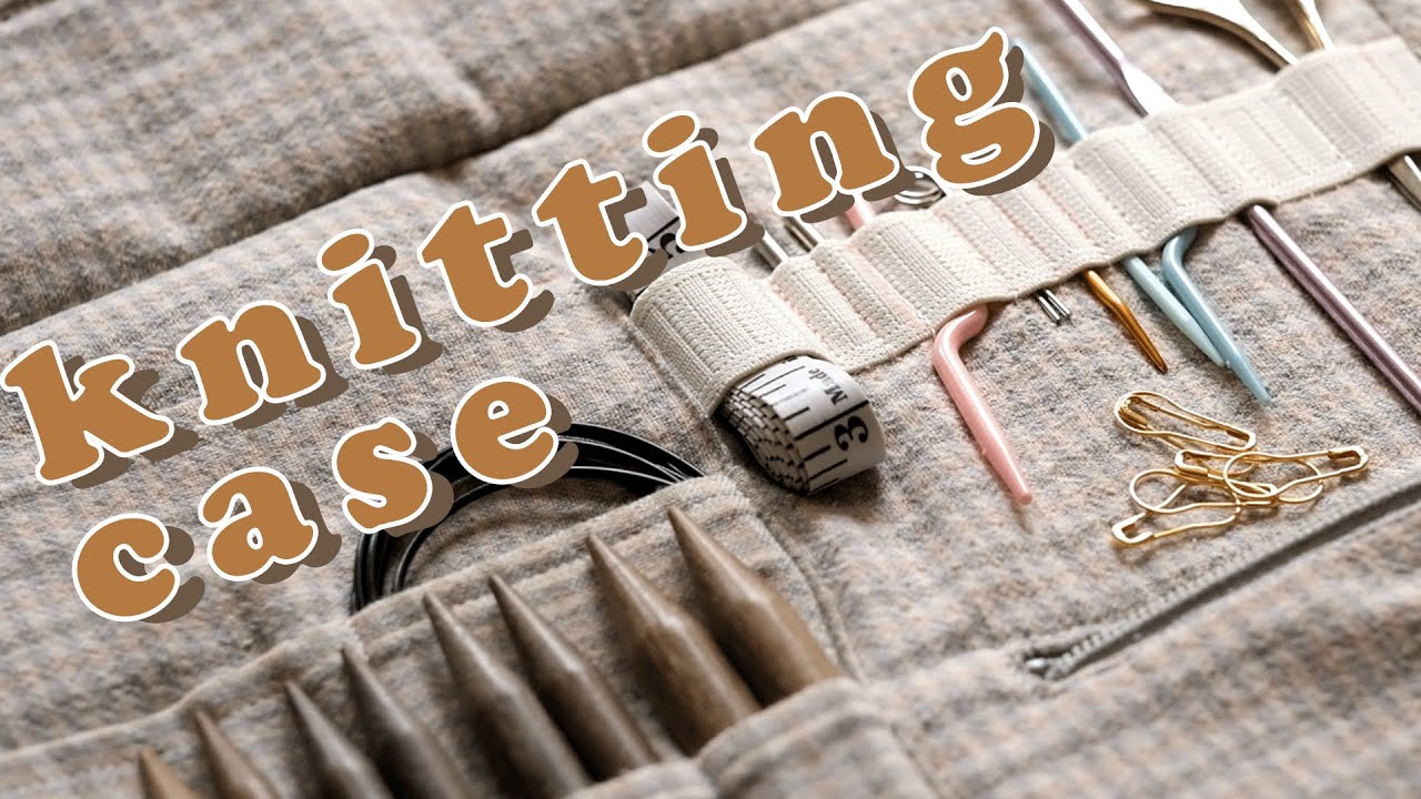 making a knit kit for my knitting needle set using a FREE pattern | sew with me