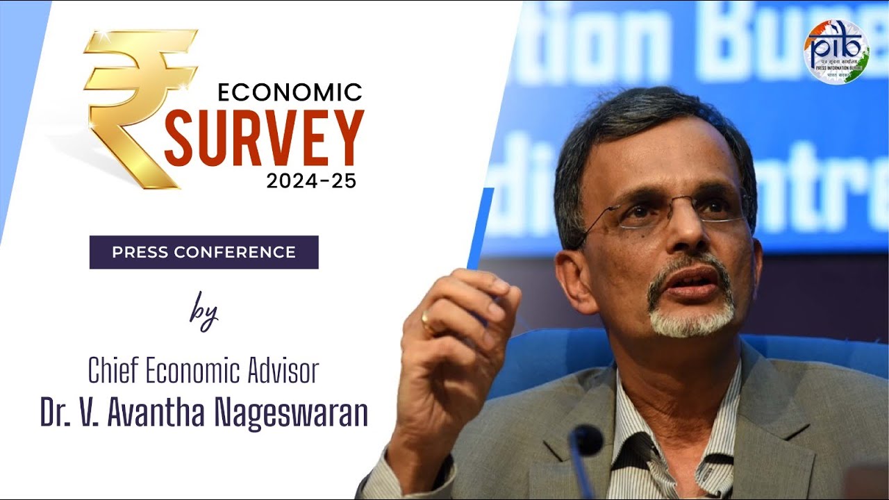 Economic Survey 2024-25: Press Conference by Chief Economic Advisor