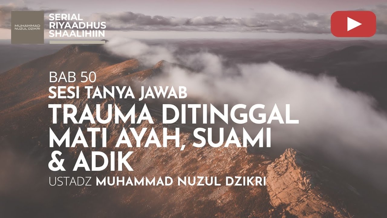 1888. TRAUMA DITINGGAL MATI AYAH, SUAMI & ADIK | Tanya Jawab | Ustadz Muhammad Nuzul Dzikri