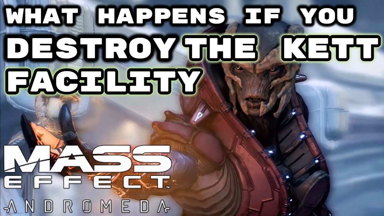 Mass Effect: Andromeda | What Happens if You Destroy the Kett Facility
