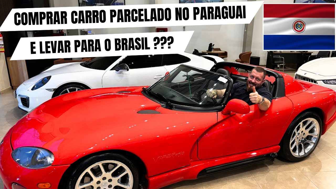 COMPRAR CARRO PARCELADO NO PARAGUAI E LEVAR PARA O BRASIL???