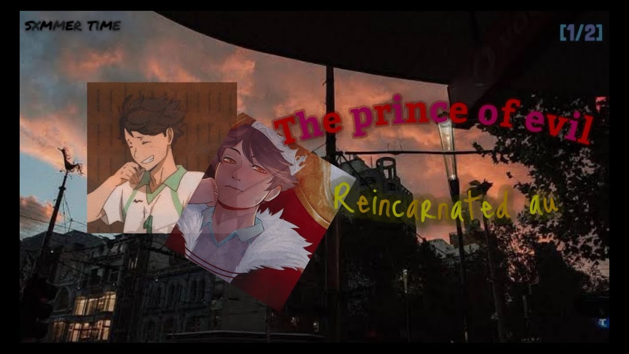 ♛ ᴛʜᴇ ᴘʀɪɴᴄᴇ ᴏғ ᴇᴠɪʟ ♛ ʀᴇɪɴᴄᴀʀɴᴀᴛᴇᴅ ᴀᴜ ♛ ʜᴀɪᴋʏᴜᴜ ᴛᴇxᴛs ♛ [𝟷/𝟸] ♛