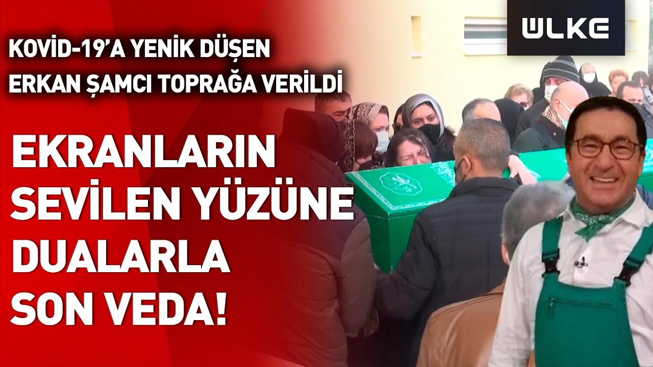 Ekranların Sevilen Yüzü Erkan Şamcı Dualarla Son Yolculuğuna Uğurlandı