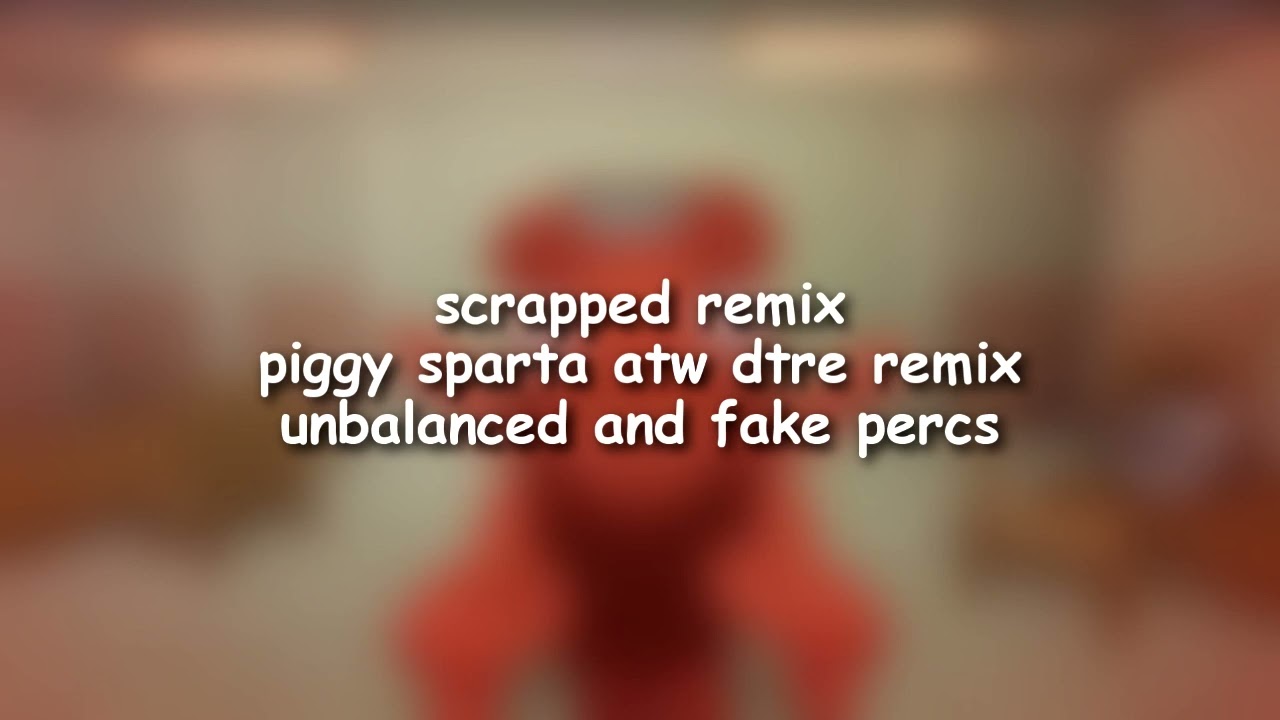 (Scrapped) Roblox Piggy Jumpscares - Sparta ATW DTRE Remix