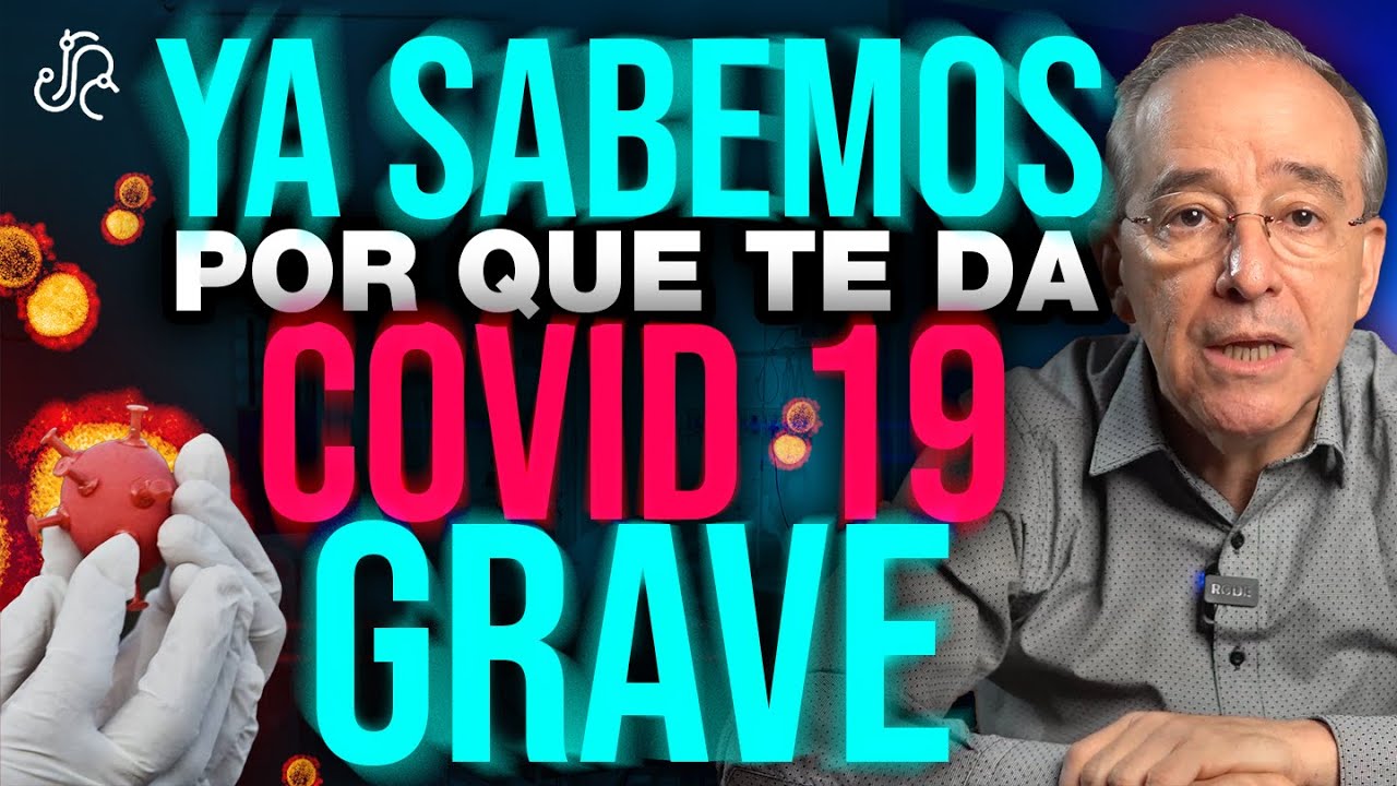Ya SABEMOS Por Que Te Puede Dar COVID GRAVE - Oswaldo Restrepo RSC