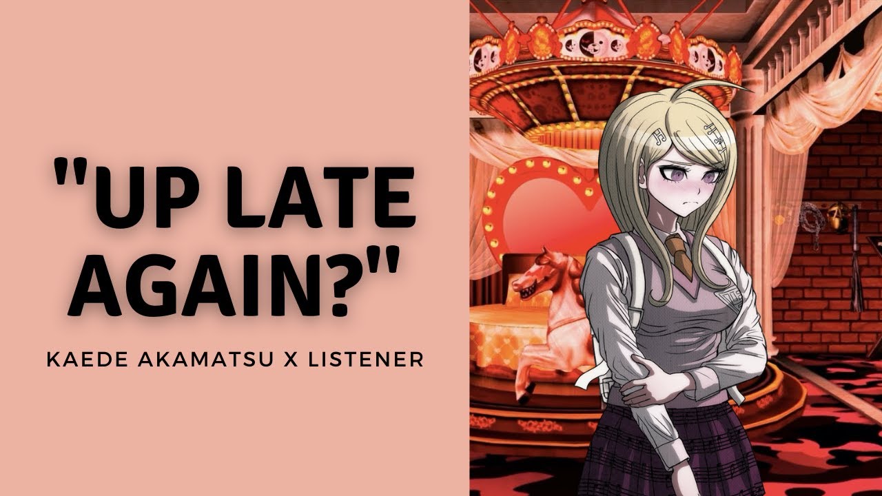 Up late again? | Girlfriend Kaede Akamatsu x Listener | F4A | [ASMR] | Danganronpa