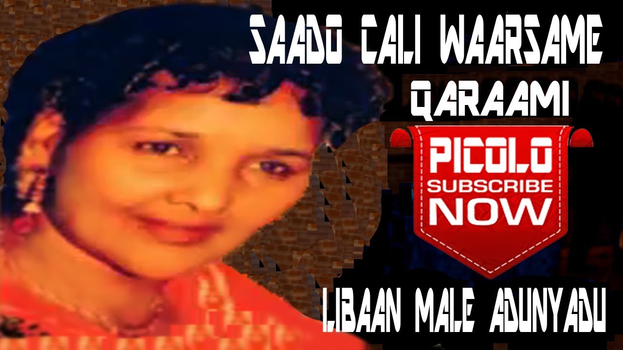 Saado cali warsame liibaan male aduun yadu  qaaci  ~picolo sterio HDi