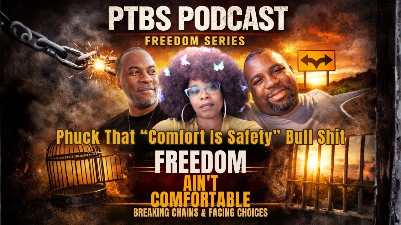 Freedom Series-Ep 3: Phuck That “Comfort Is Safety” Bull Shit