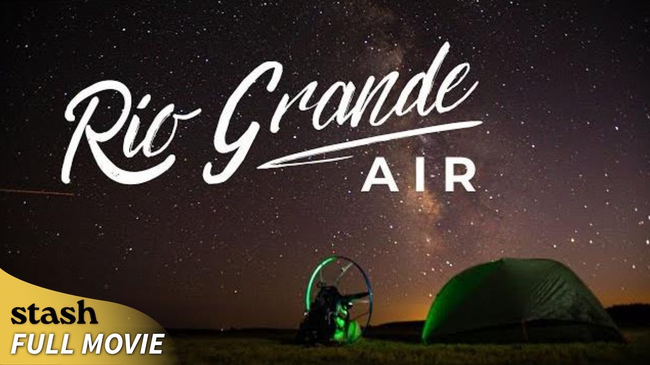 Rio Grande Air | Pilots Documentary | Full Movie | Para Motor Pilots