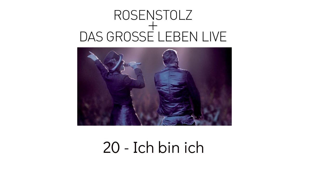 20 - Ich Bin Ich Wir Sind Wir - Rosenstolz + Das Grosse Leben LIVE 2006