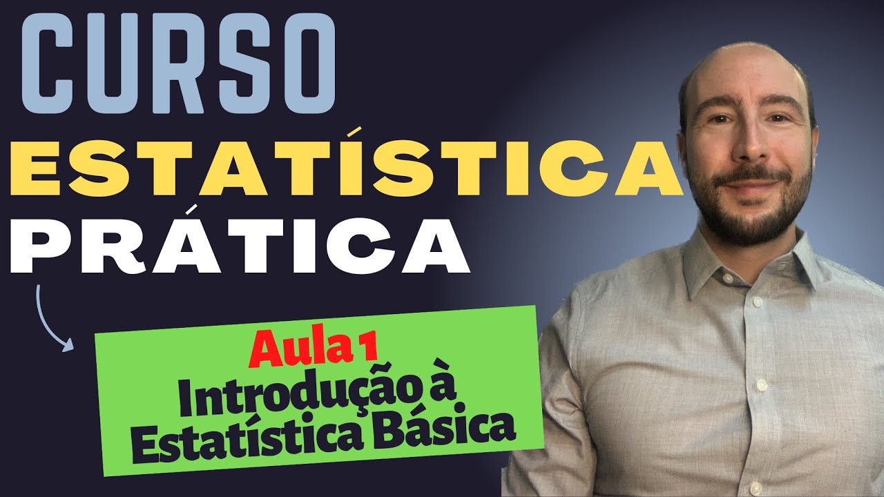Curso de Estatística Prática - Aula 1: Introdução à Estatística Básica