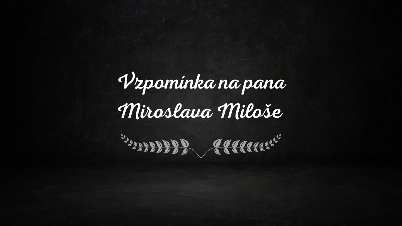 Vzpomínka na pana Miroslava Miloše