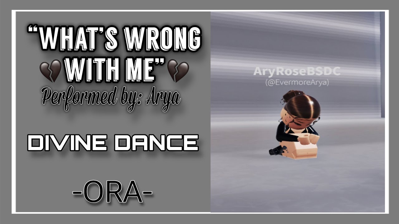 “What’s wrong with me?” Ora solo || ✨ || DIVINE DANCE ||