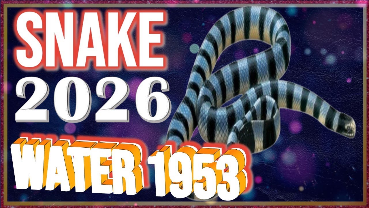 Snake Horoscope 2026 | Water Snake 1953 | February 14, 1953 to February 2, 1954