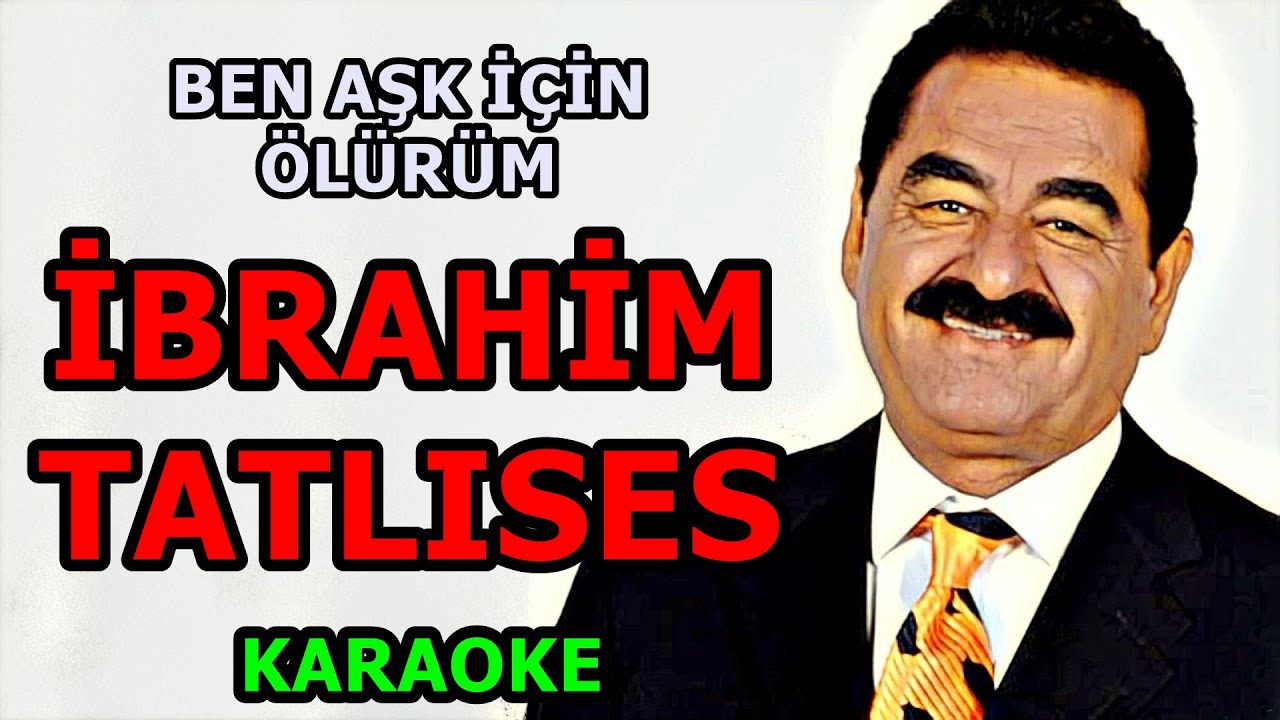 🌼🌸BEN AŞK İÇİN ÖLÜRÜM🌸🌼  👑İBRAHİM TATLISES   🎤KARAOKE🎤