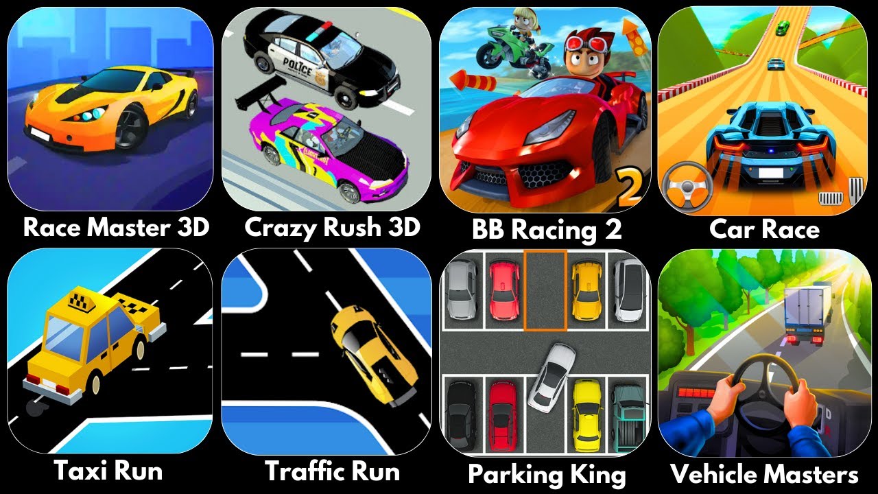 Vehicle Masters, Crazy Rush 3D, Race Master 3D, Car Race, BB Racing 2, Taxi Run, Traffic Run