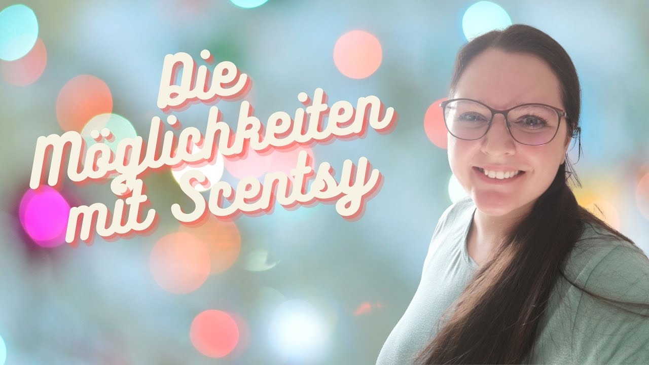 Scentsy Österreich - die Möglichkeiten mit Scentsy