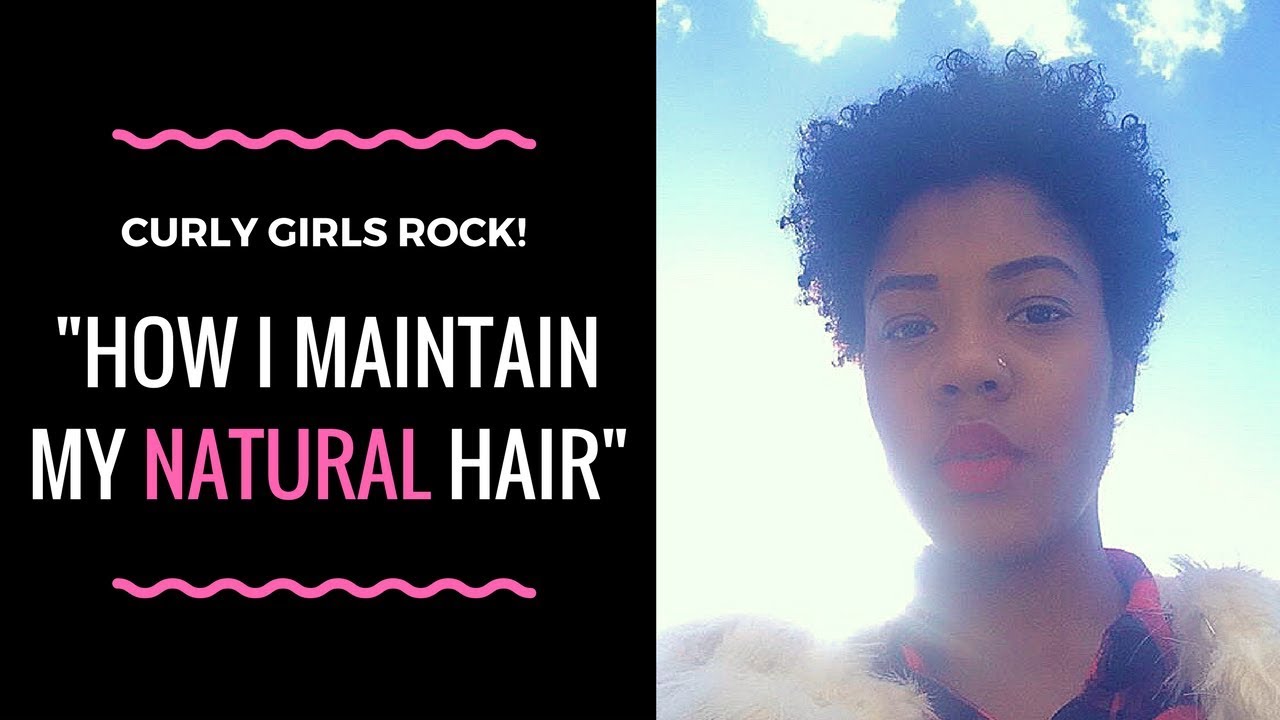 Curly Girls Rock! How I Maintain my Natural Hair...