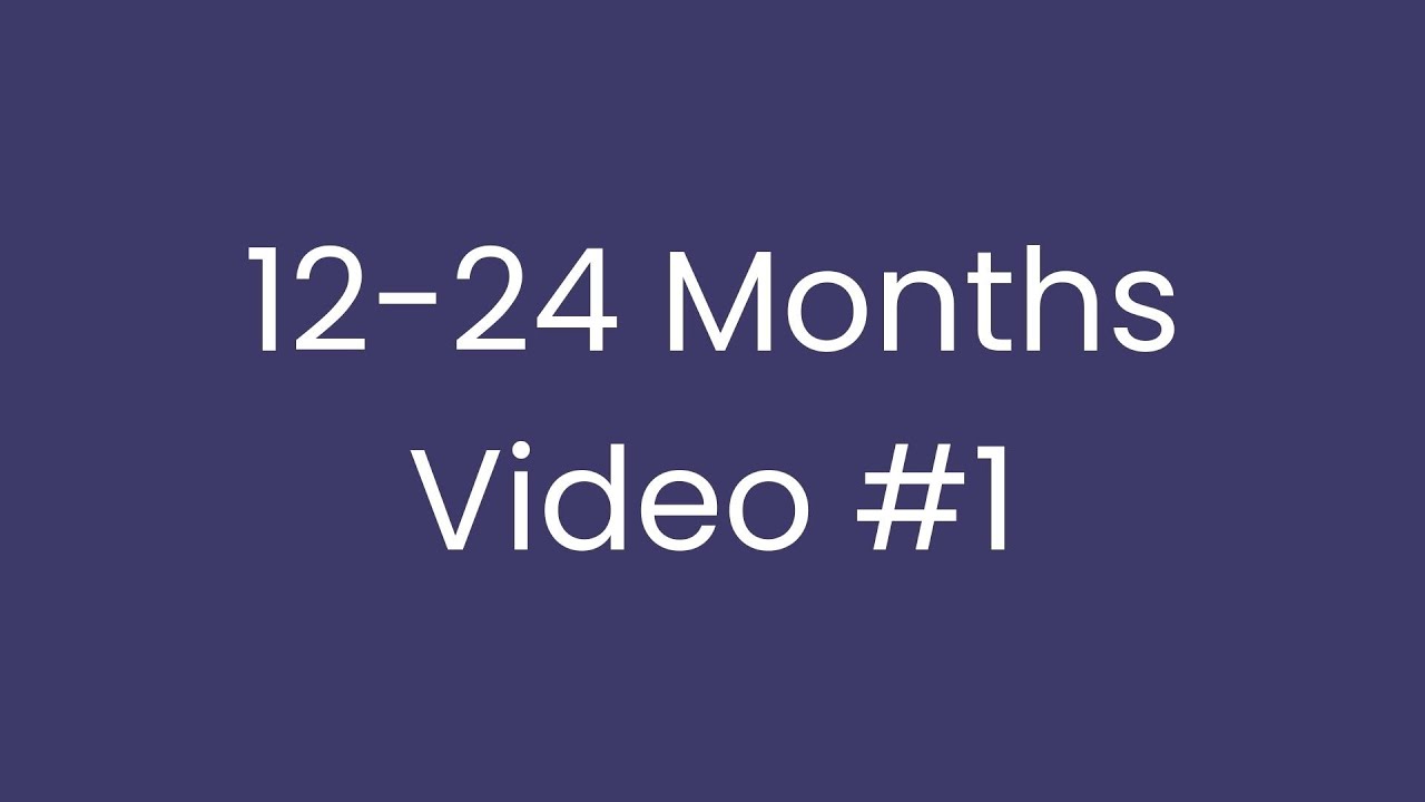 12 to 24 months - video #1