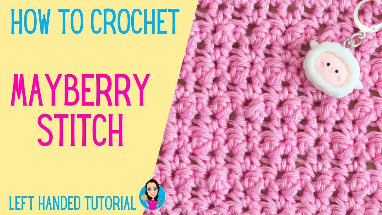 Mayberry Crochet Stitch - How To Crochet Left Handed Tutorial - UK Crochet Terms - Easy Crochet
