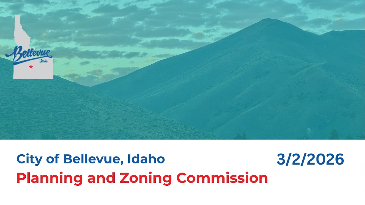 City of Bellevue, Idaho Planning & Zoning Commission - March 2, 2026 Meeting